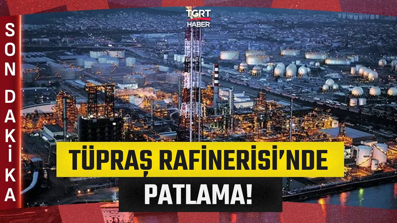 #SONDAKİKA Kocaeli T&Uuml;PRAŞ Rafinerisi&rsquo;nde Patlama! Yangın Kontrol Altına Alındı, Can Kaybı Yok!