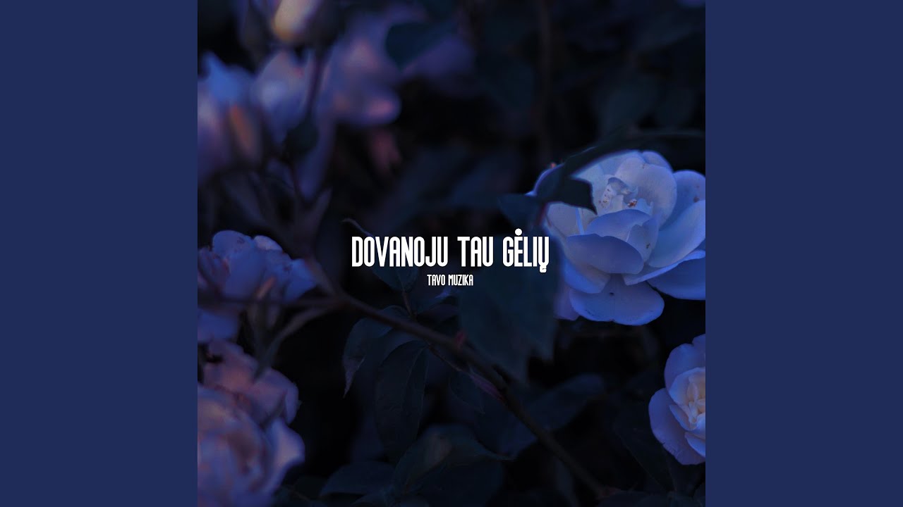 Dovanojų Tau Gėlių