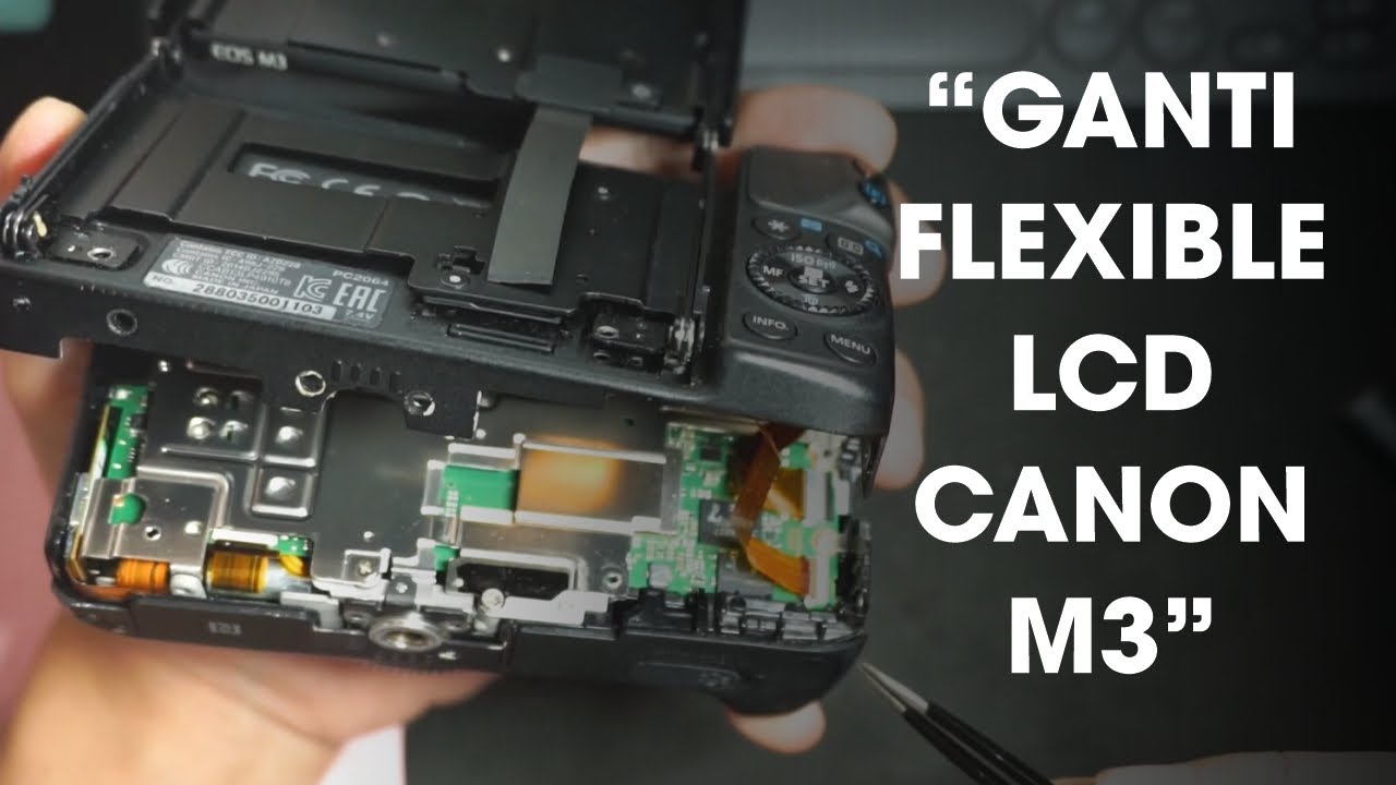 Cara Ganti Kabel Flexible LCD Canon EOS M3 Mirrorless Kamera - Lengkap dan Mudah