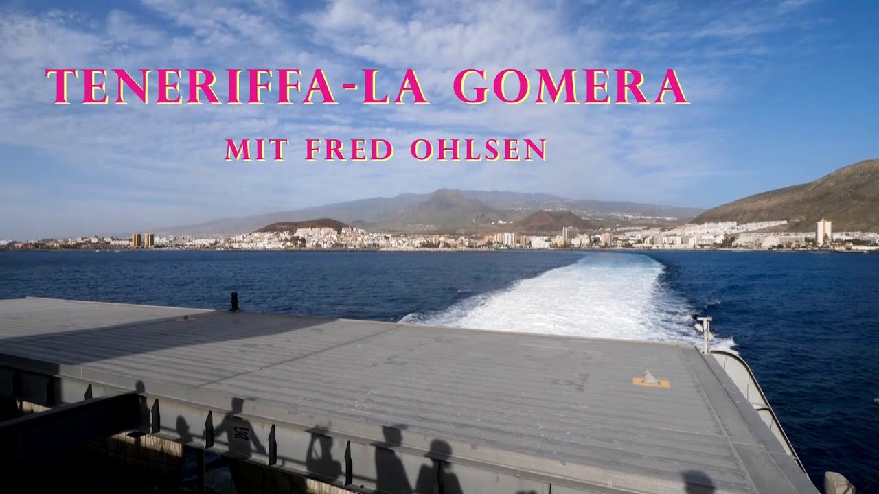 La Gomera- unser Reisebericht ( Los Christianos Hafen, Fred Ohlsen Fähre, Überfahrt, Ferienwohnung )