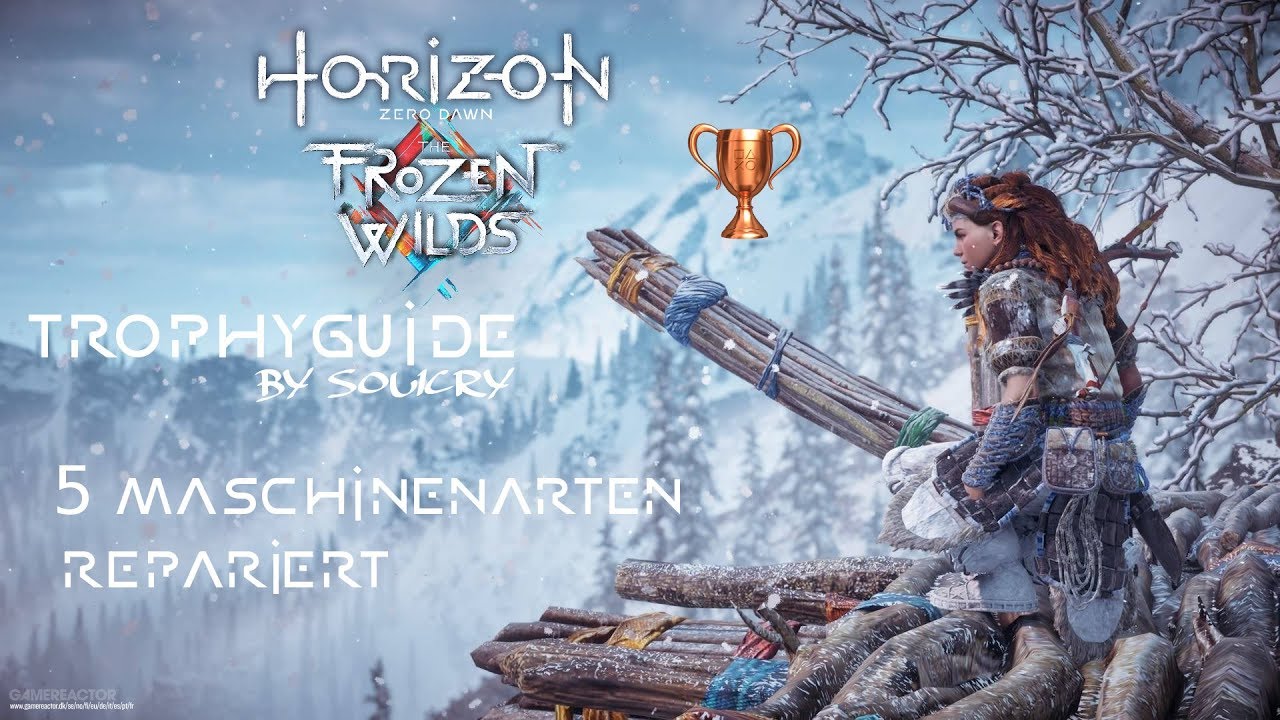 Horizon Zero Dawn Trophyguide (PS4) [Deutsch] - Bronze - 5 Maschinenarten repariert