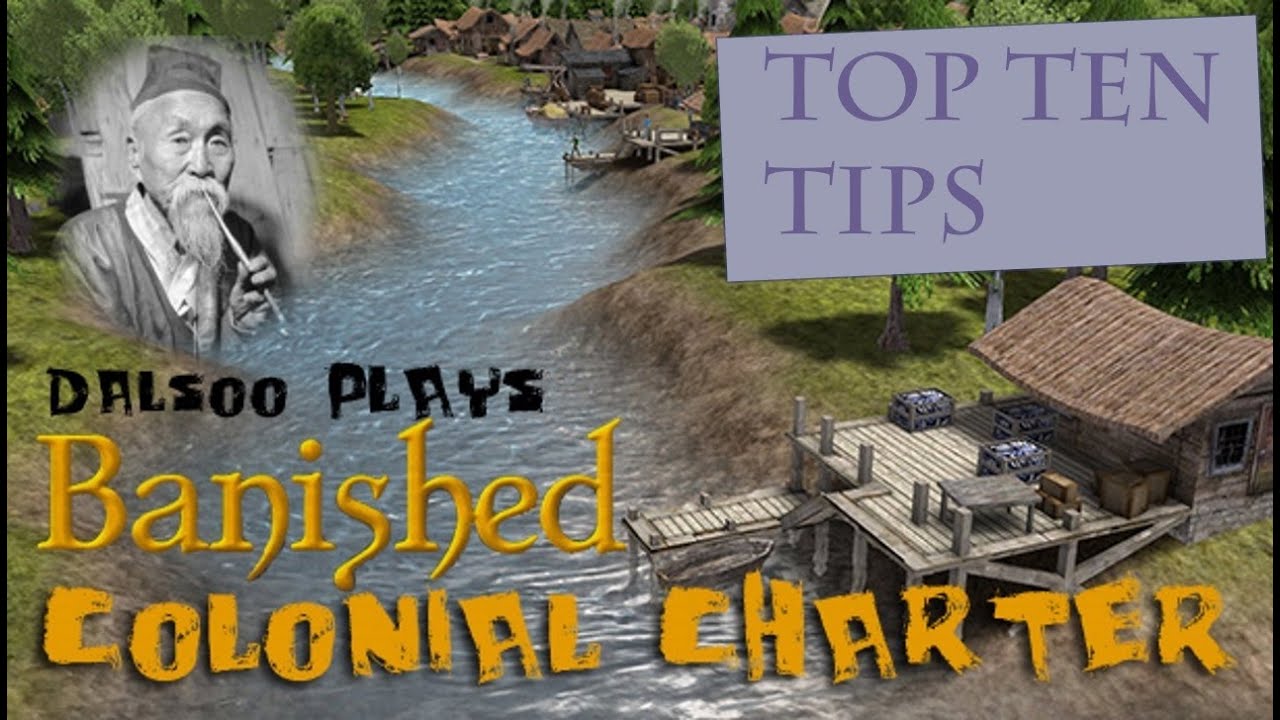 Top Ten Tips for Banished: Colonial Charter Mod (New Frontier)