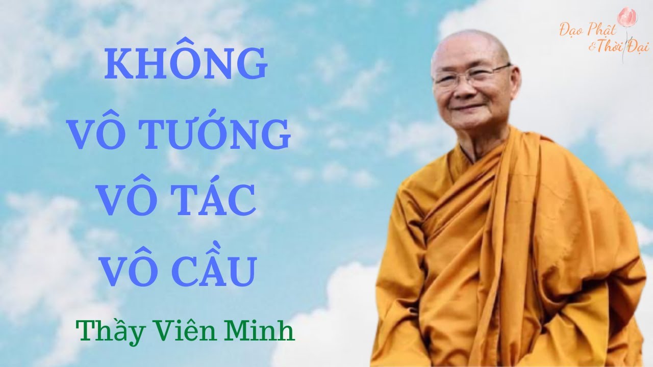 Không - Vô tướng - Vô tác - Vô cầu  II Thầy Viên Minh