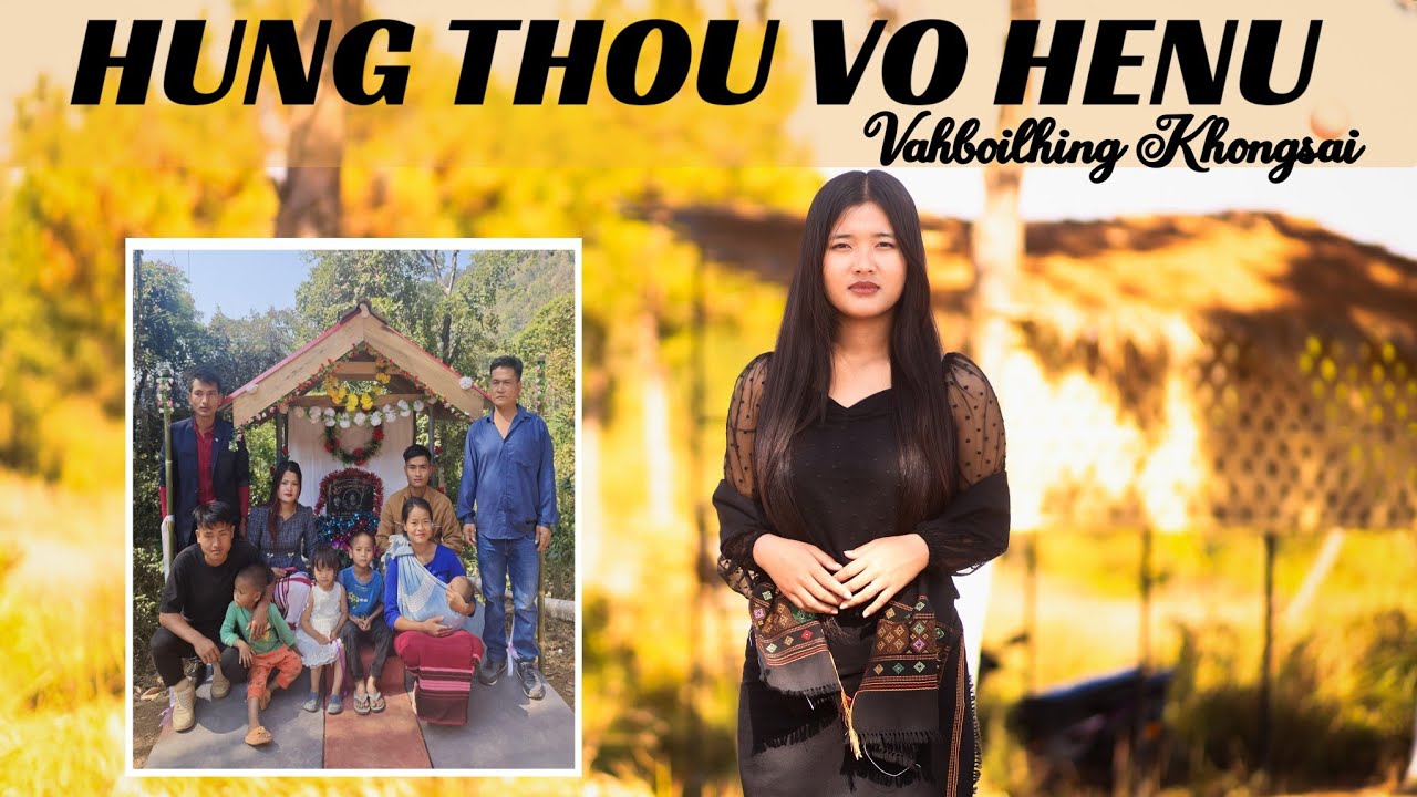 HUNG THOU VO HENU || VAHBOILHING KHONGSAI || IN LOVING MEMORY OF NU.JIMNU SINGSON 