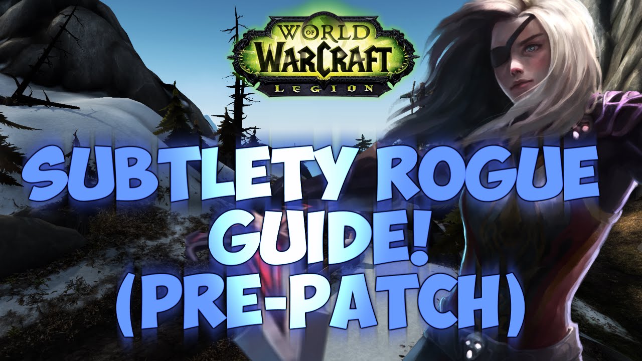 Sensus | WoW Rogue PvP Guide | Legion Pre-Patch Subtlety Rogue Guide! (Legion Sub Rogue PvP Guide)