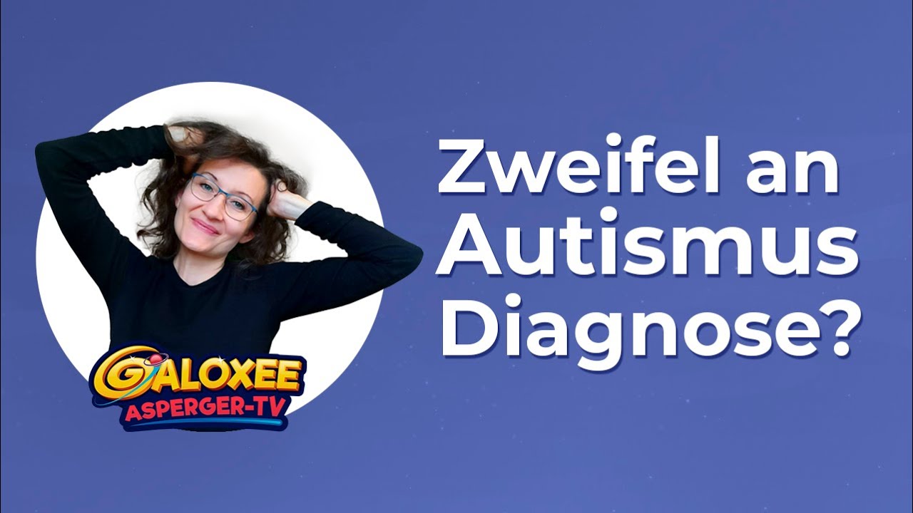Zweifel an Autismus Diagnose?