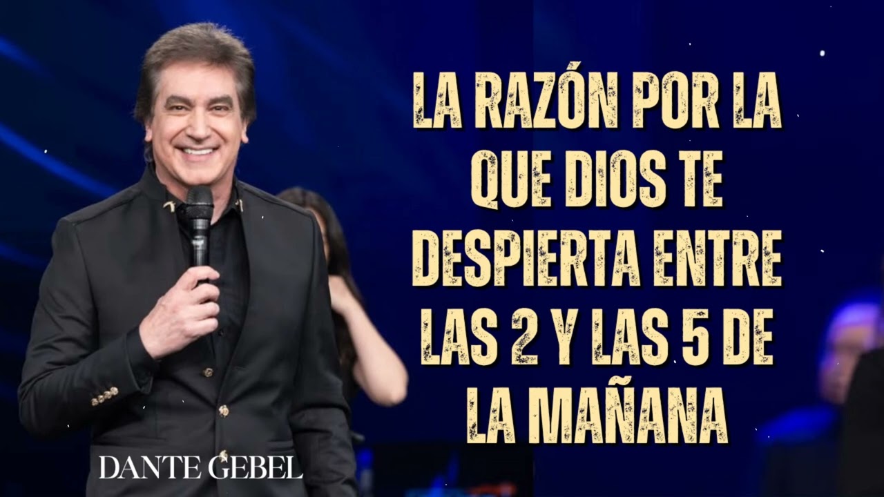 Dante Gebel Predicas - La razón por la que Dios te despierta entre las 2 y las 5 de la mañana