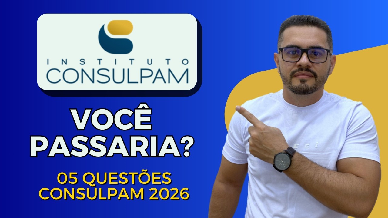 TESTE CONSULPAM 2026: VOCÊ CONSEGUIRIA ACERTAR ESTAS 5 QUESTÕES DE RACIOCÍNIO LÓGICO?