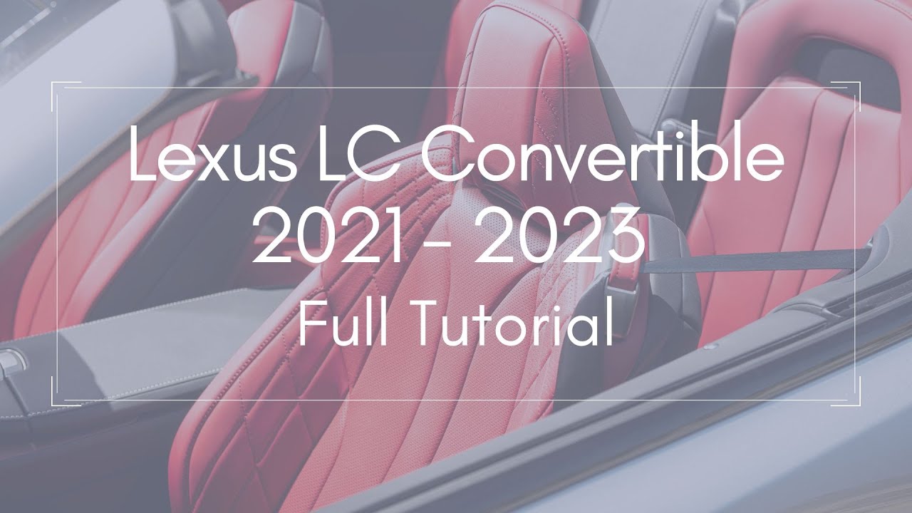 2021 - 2023 Lexus LC Convertible Full Tutorial - Deep Dive