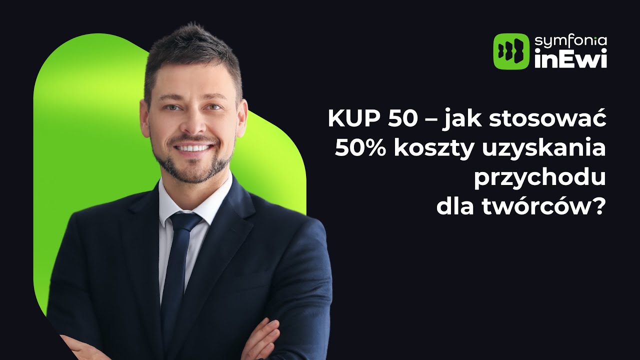 KUP 50 – jak stosować 50% koszty uzyskania przychodu dla twórców?