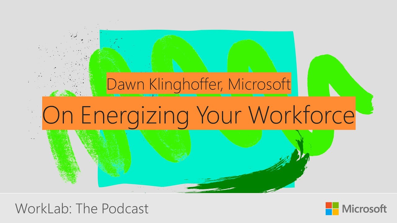 Dawn Klinghoffer on Measuring Employee Energy | Microsoft WorkLab Podcast