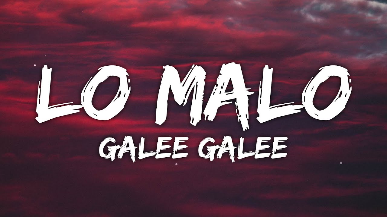 Galee Galee, Polim&aacute; Westcoast - Lo Malo (Letra/Lyrics)