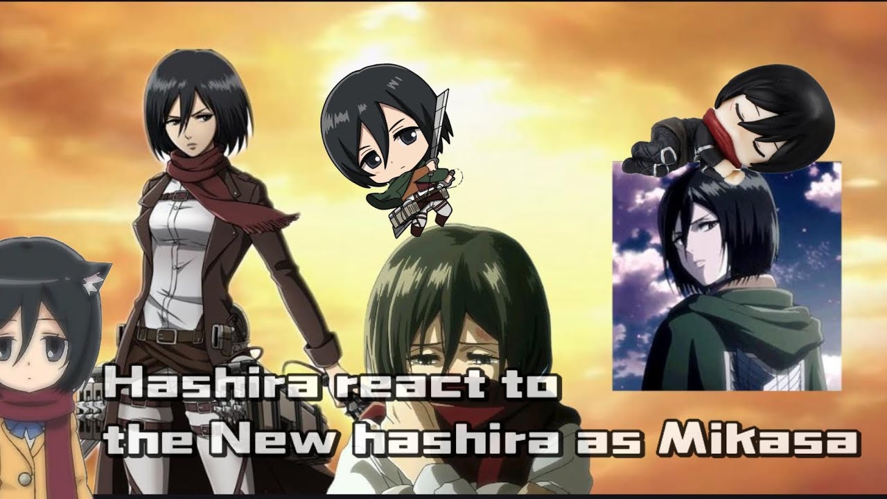 Hashira react to the New hashira as Mikasa//made by Meïra-Edogawa
