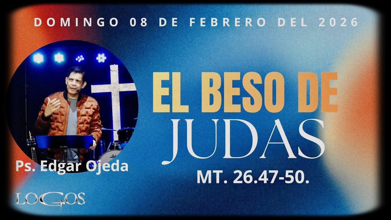 El beso de Judas // Ps. Edgar Ojeda (Iglesia.Logos) 