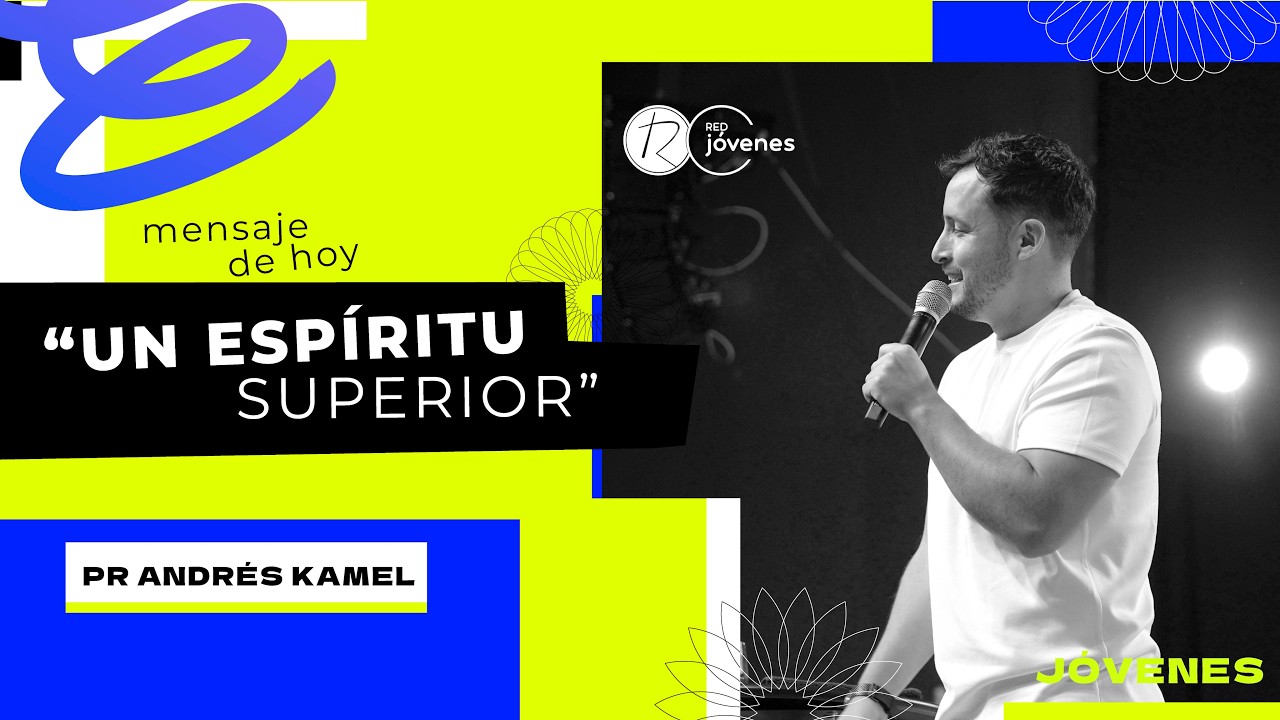 Un Espíritu Superior | Pr. Andrés Kamel | Red de Jóvenes | Iglesia Renacer
