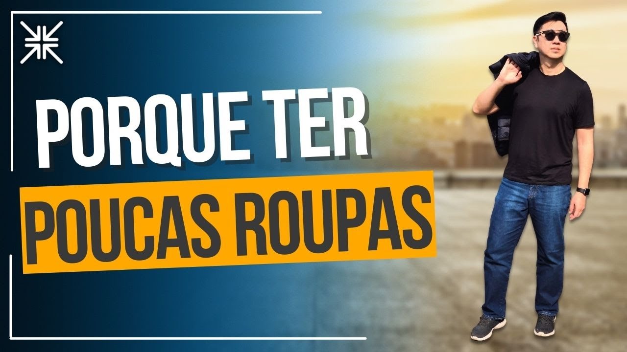 MINIMALISMO - PORQUE EU TENHO POUCAS ROUPAS