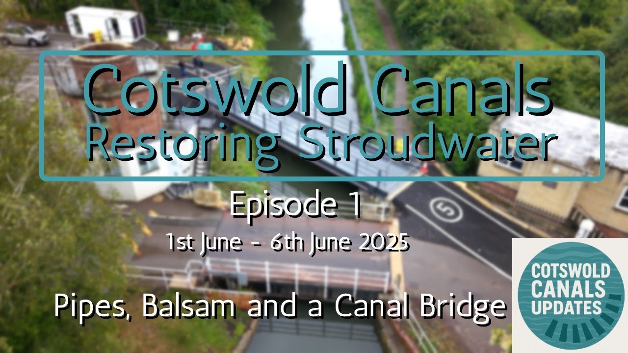Canal Restoration Update (June 2025) – New Bridge, Pipes & Invasive Balsam Removed | Cotswold Canals