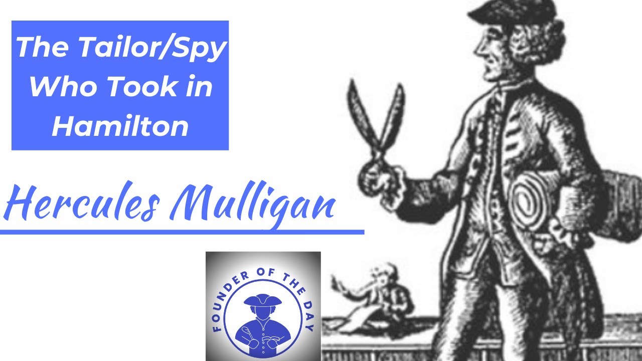 The Tailor/Spy Who Took in Hamilton - Hercules Mulligan