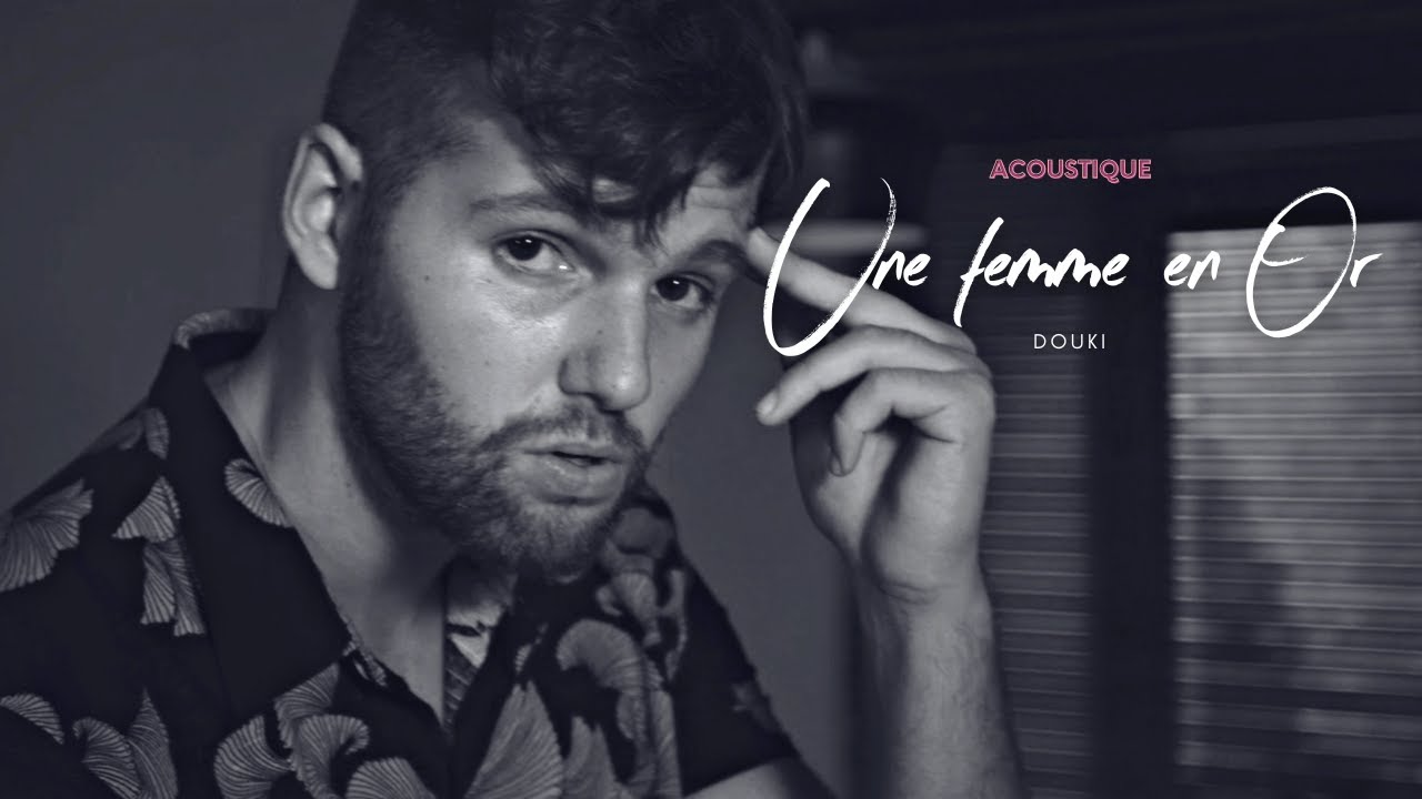 Douki - Une femme en or (Version Acoustique)