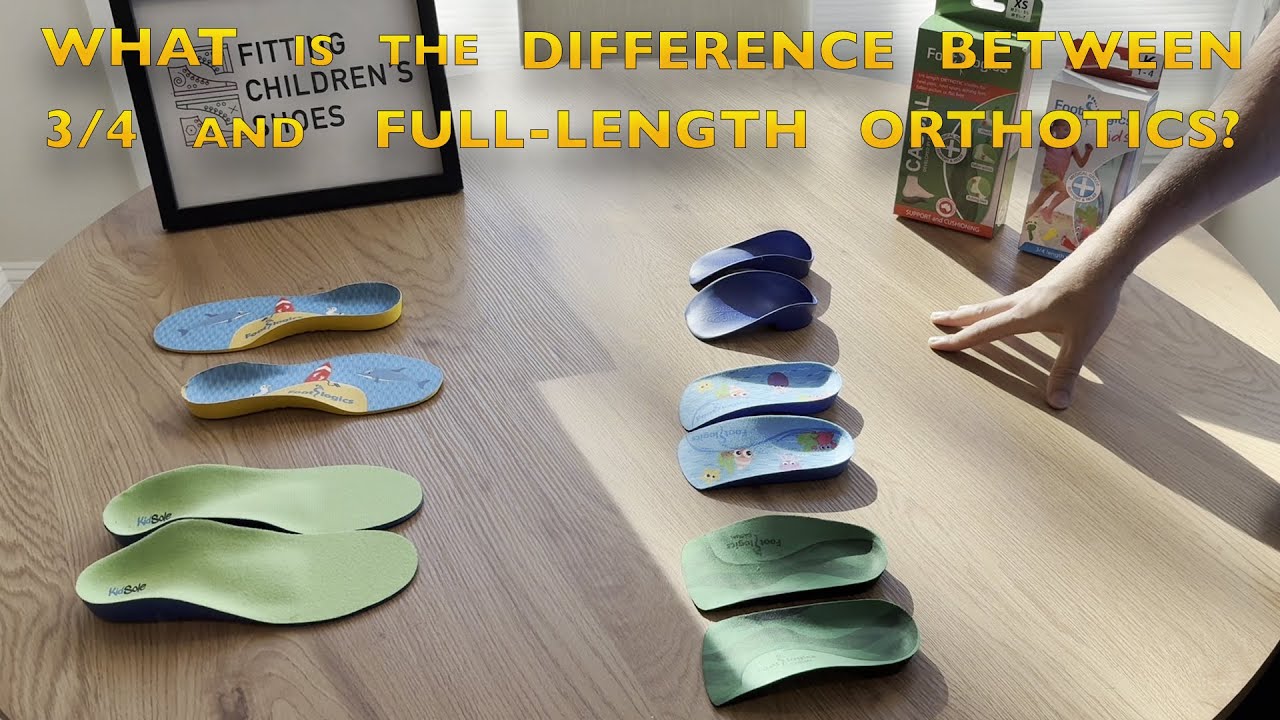 3/4 vs Full-Length Orthotics: Which Is Best for Your Child’s Feet?
