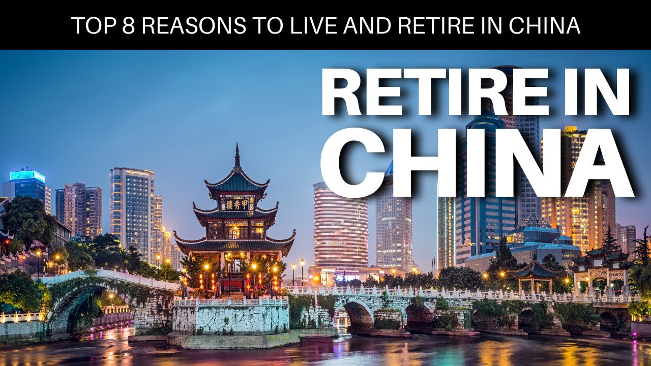 Top 8 Reasons to Live and Retire in China