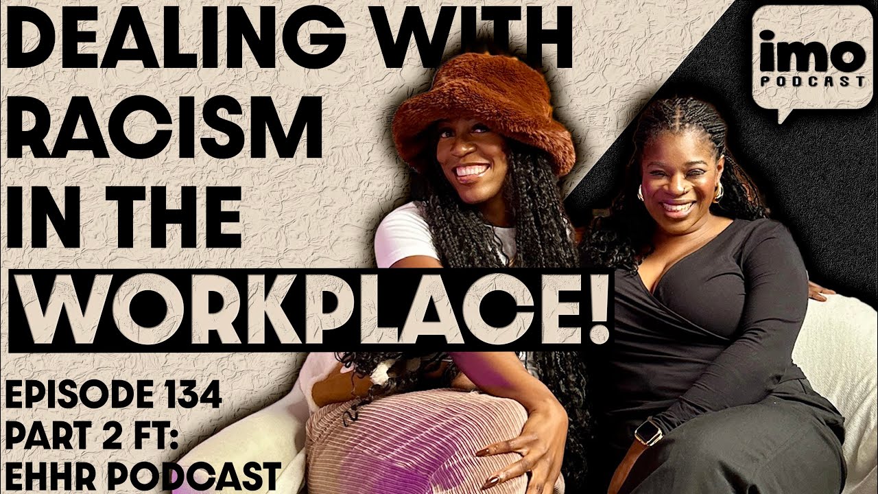 HOW TO DEAL WITH RACISM AND DISCRIMINATION IN THE WORKPLACE | EP134 PART 2 FT@everybodyhateshrpod