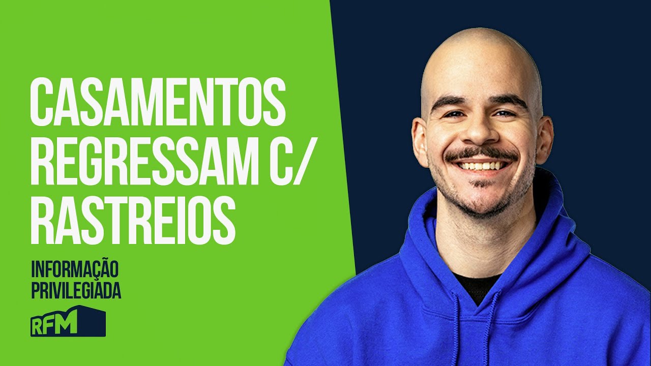 EP257 - “CASAMENTOS REGRESSAM COM RASTREIOS” - INFORMAÇÃO PRIVILEGIADA