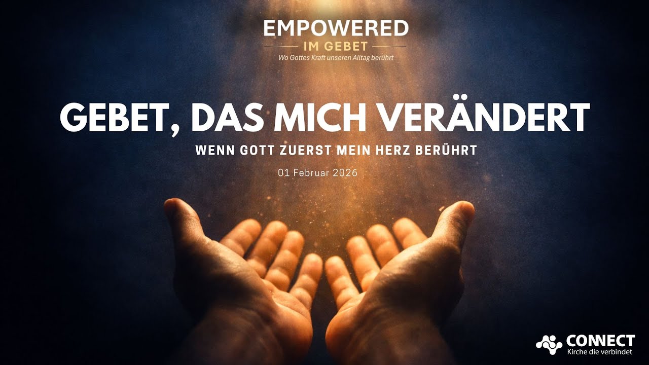 Gottesdienst - EMPOWERED IM GEBET | Gebet, das mich verändert