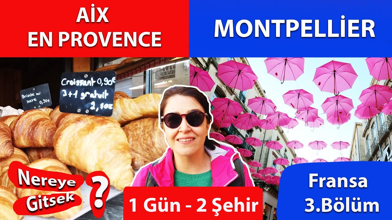 Aix en Provence  | Montpellier Gezisi  | Nereye Gitsek Fransa 3.Bölüm