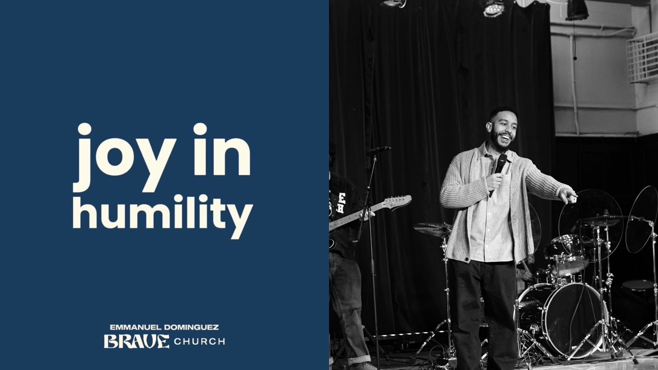 Brave Church: Joy in Humility | Emmanuel Dominguez