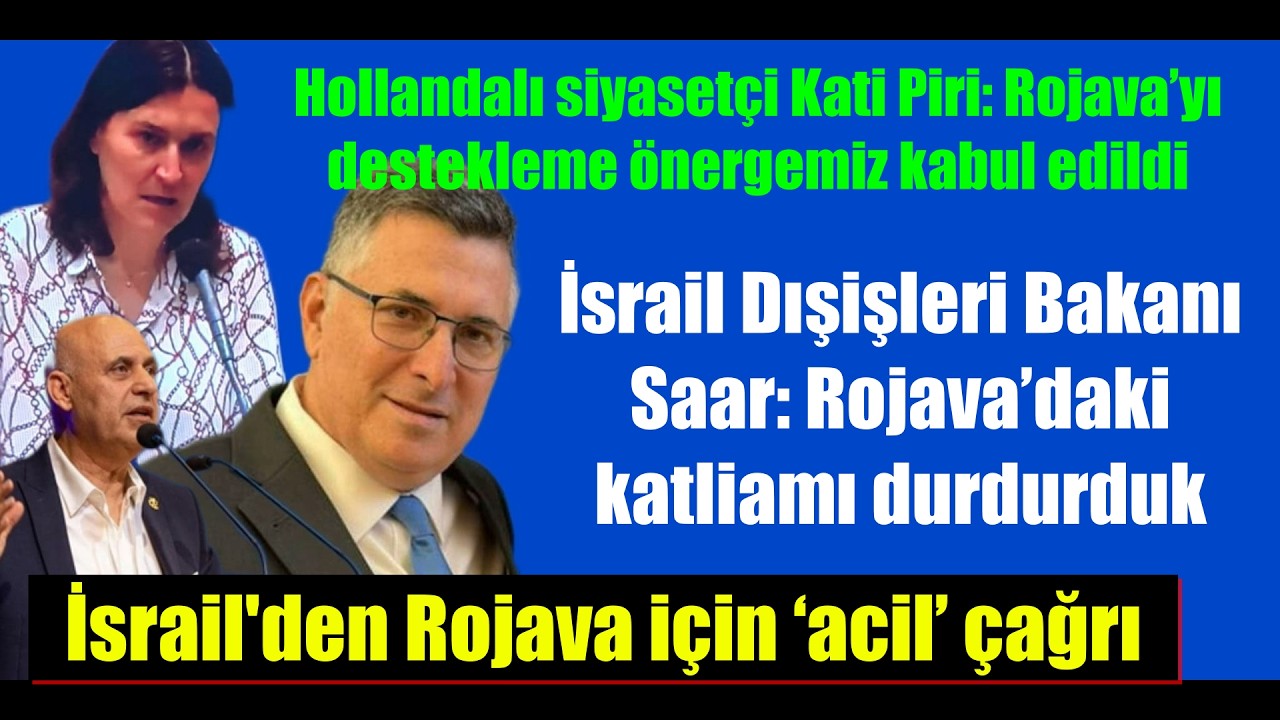 İsrail'den Rojava için ‘acil’ çağrı / İsrail Dışişleri Bakanı Saar: Rojava’daki katliamı durdurduk