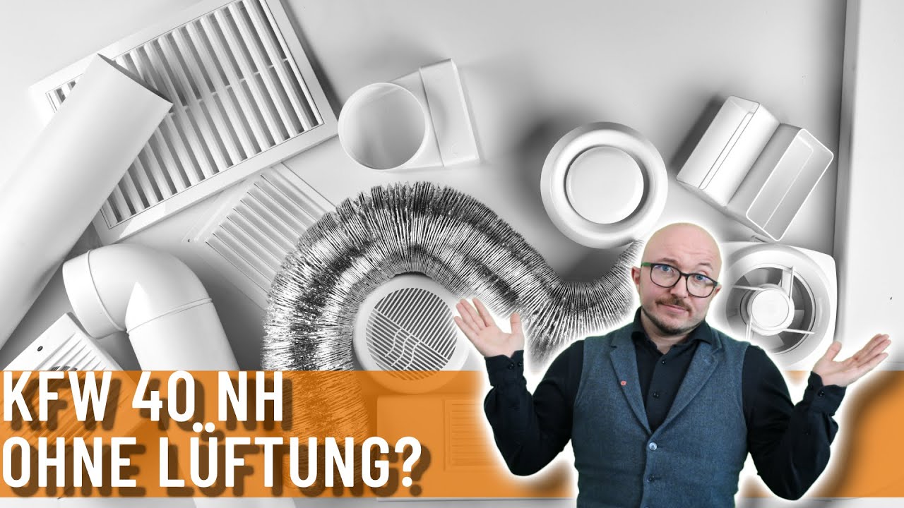 KfW 40 NH ohne L&uuml;ftungsanlage? | Geht das? | Energieberater erkl&auml;rt