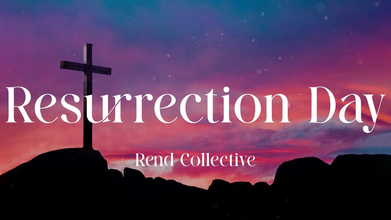 Rend Collective - Resurrection Day (Lyric Video)
