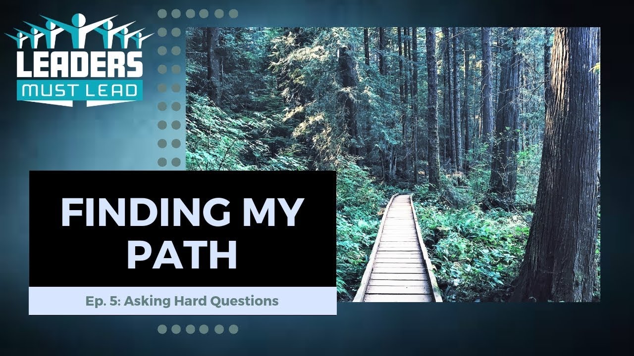 Finding My Path Episode 5: Asking the Hard Questions