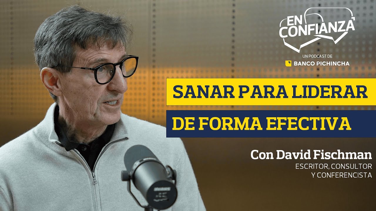 El poder de la sanaci&oacute;n personal en el liderazgo aut&eacute;ntico | David Fischman