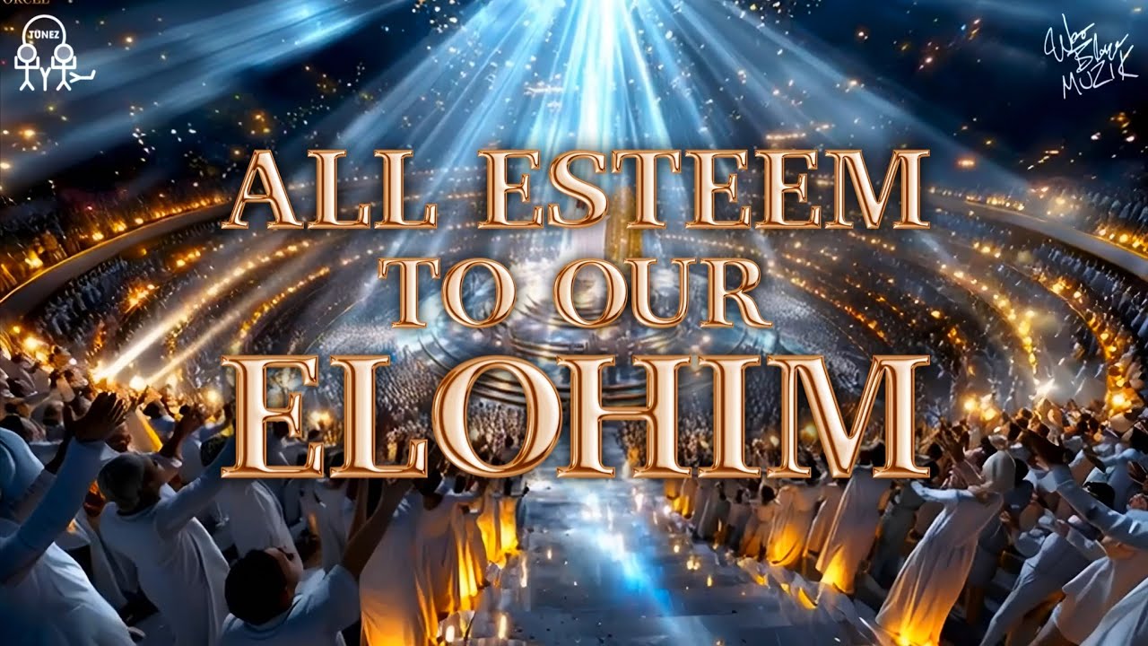 All Esteem to Our Elohim | @WesBlazeMuziK