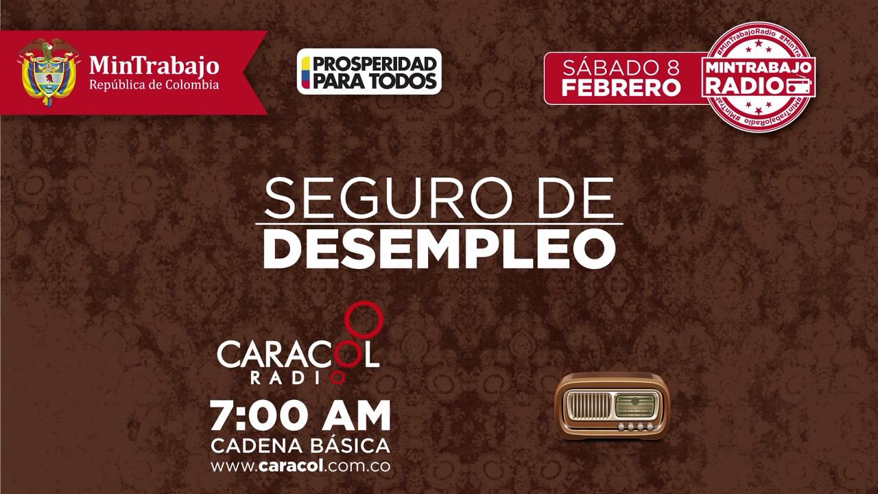 Seguro de Desempleo - El Trabajo como debe Ser -- Caracol Radio Cadena Básica