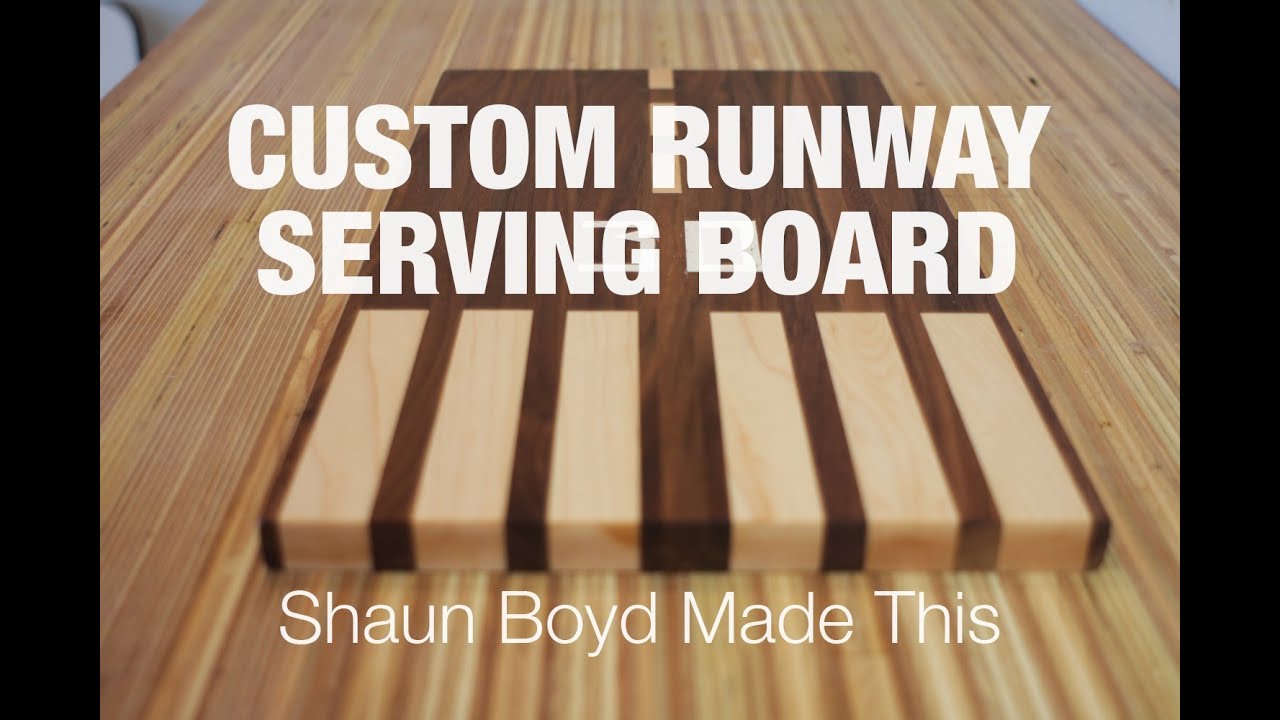 Building a Runway Cutting/Serving Board - Shaun Boyd Made This