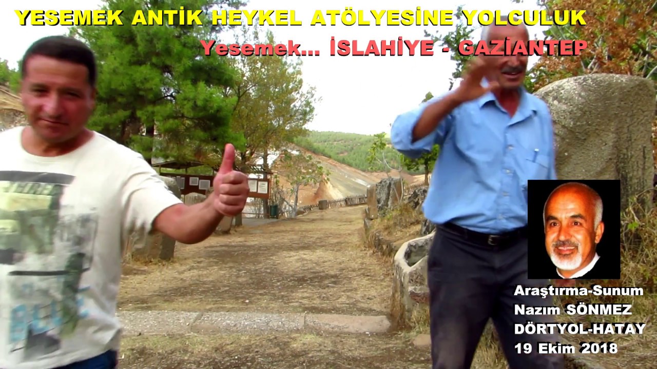 YESEMEK ANTİK HEYKEL AT&Ouml;LYESİNE YOLCULUK İslahiye GAZİANTEP Nazım S&Ouml;NMEZ D&Ouml;RTYOL HATAY