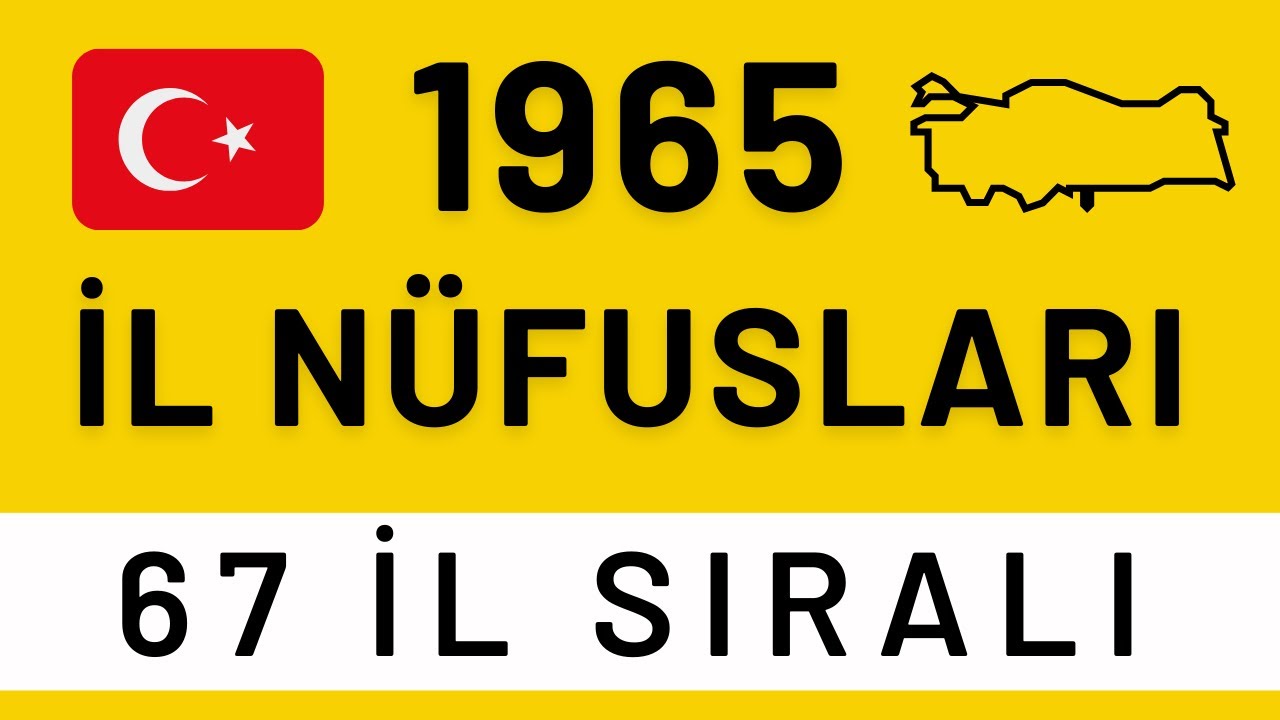 1965 Nüfus Sayımına Göre İl Nüfusları - Değişime Şaşıracaksınız! - 67 İlin Eski Nüfusları