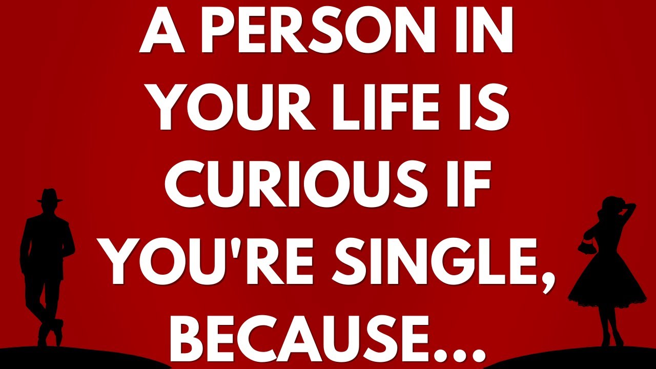 💌 A person in your life is curious if you're single, because...