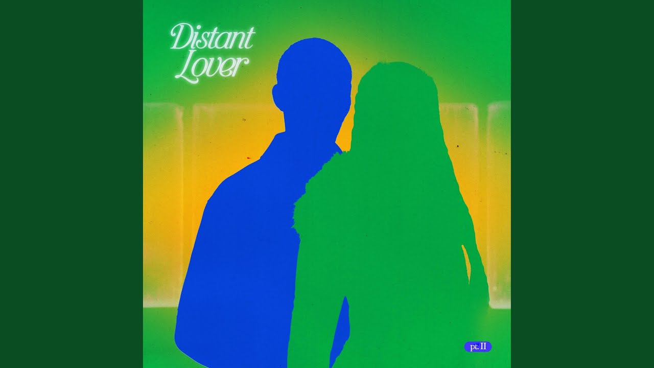 Distant Lover Pt. II