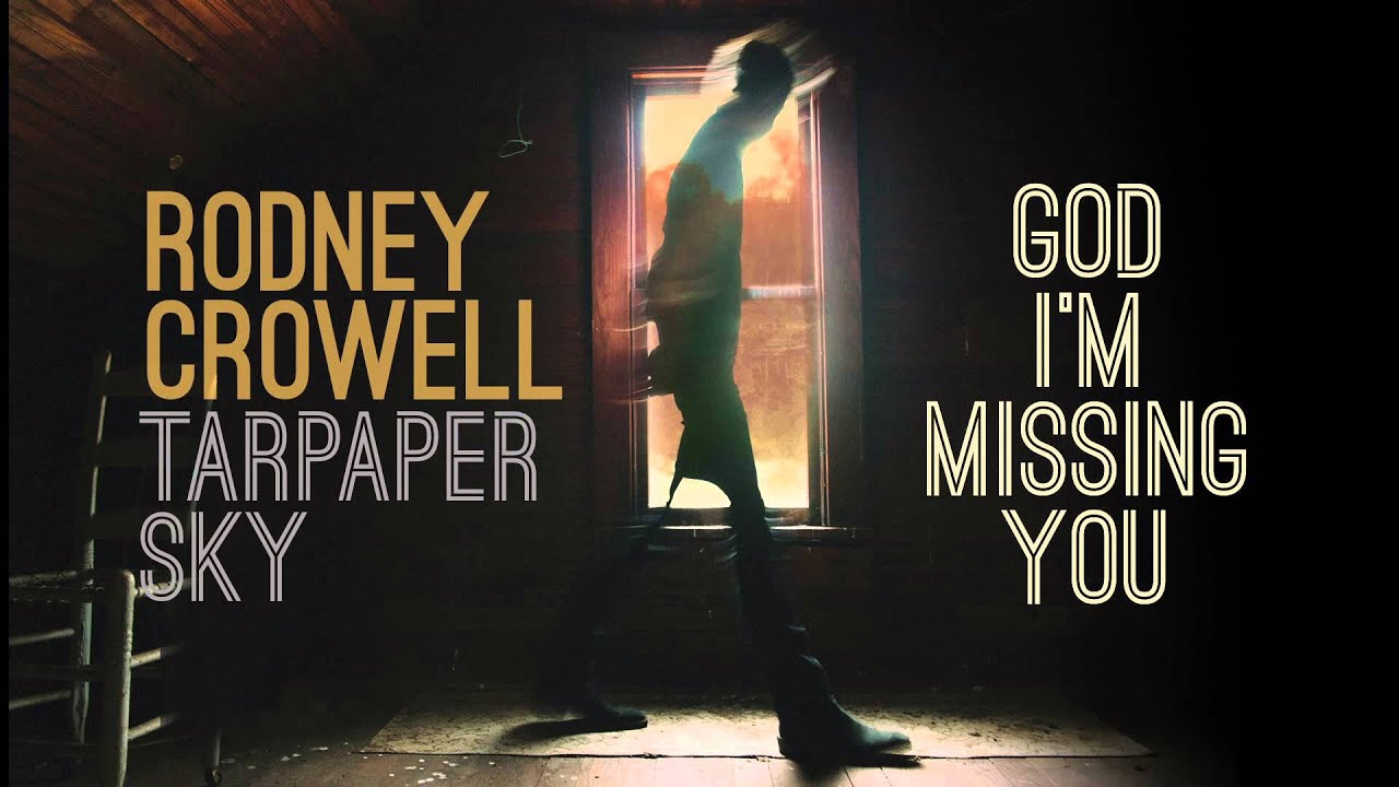 Rodney Crowell - God I'm Missing You [Audio Stream]