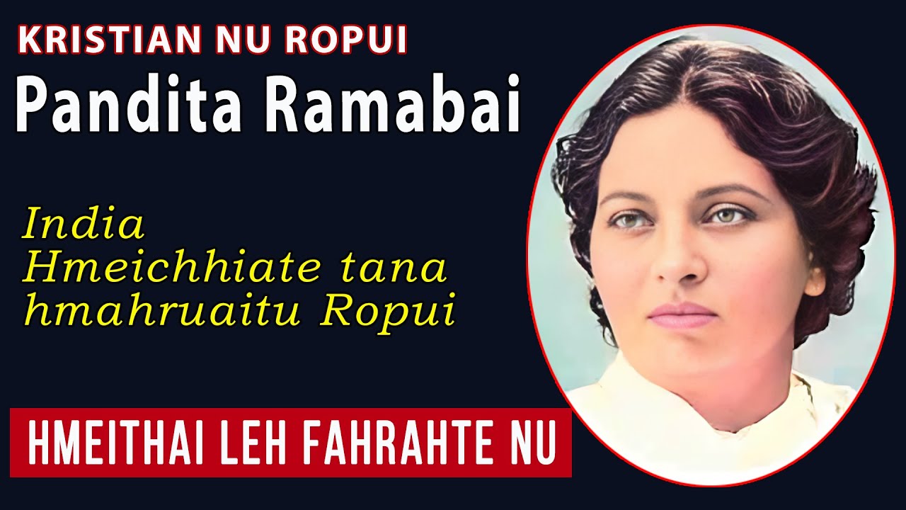 Kristian Nu Ropui | Pandita Ramabai | Hmeithai leh fahrahte Nu | India hmeichhiate hmahruaitu