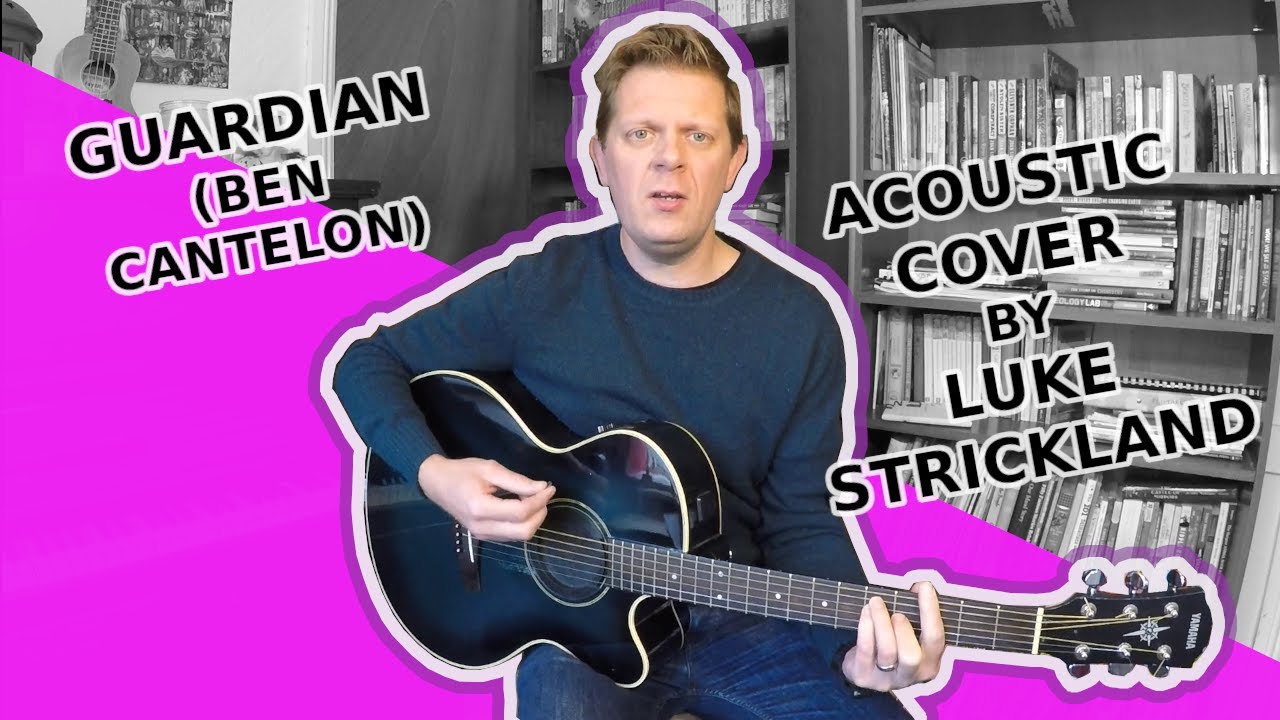 Guardian (Cantelon, Herbert, Garrard) // Acoustic cover by Luke Strickland