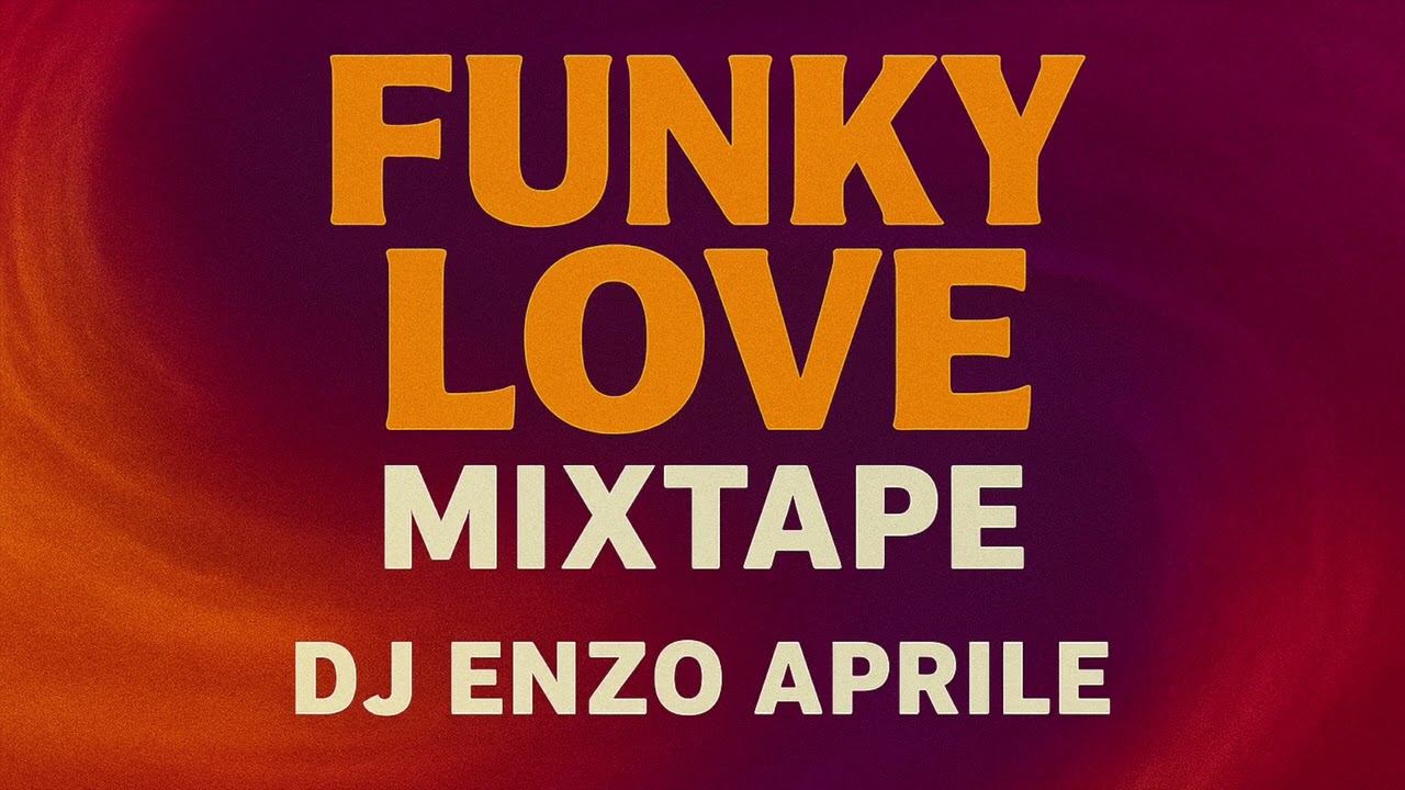 DJ Enzo Aprile – Funky Love Mixtape | Funk Pop Latin Party Sound