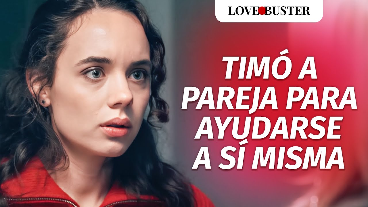 Chica Tima A Pareja Para Ayudarse A Sí Misma | @LoveBusterEspanol