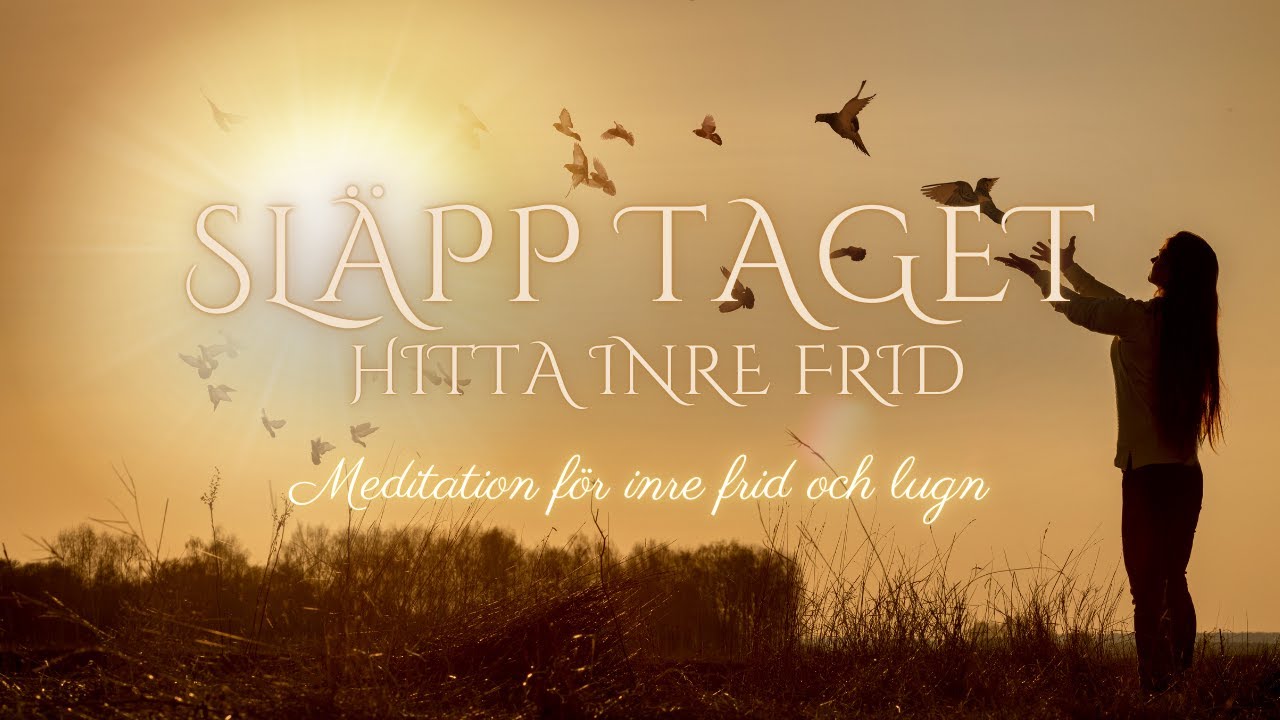 Meditation för att Släppa Taget – Hitta Inre Frid och Lugn