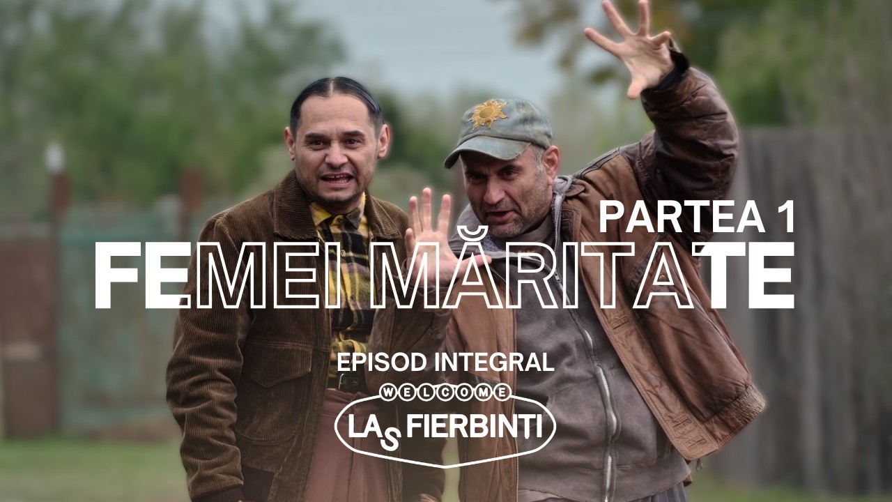 Femei Măritate (Partea 1) | Las Fierbinți | EPISOD INTEGRAL