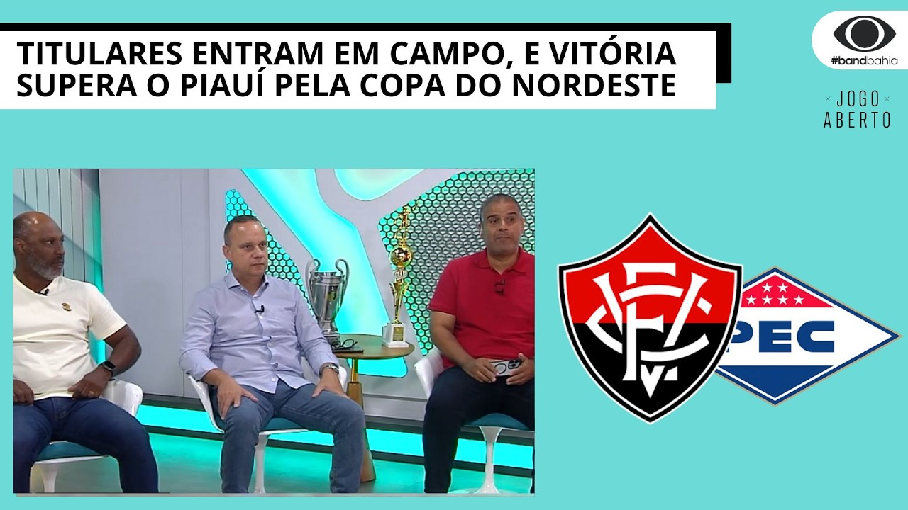 TITULARES ENTRAM EM CAMPO, E VIT&Oacute;RIA SUPERA O PIAU&Iacute; PELA COPA DO NORDESTE | JOGO ABERTO BA